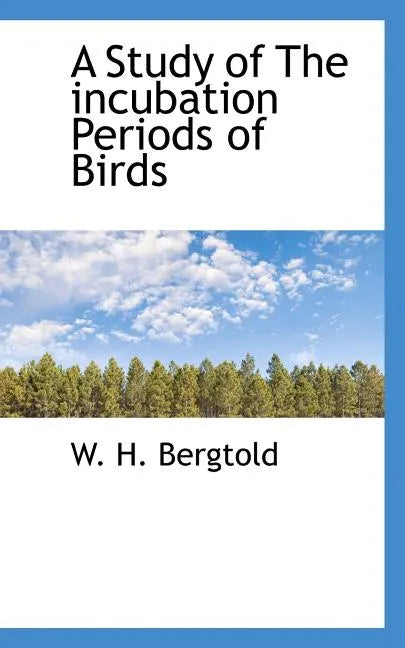 A Study of the Incubation Periods of Birds - Paperback