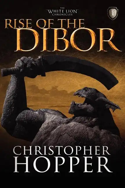 Rise of the Dibor: The White Lion Chronicles, Book I - Paperback