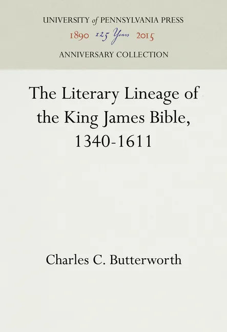 The Literary Lineage of the King James Bible, 1340-1611 - Hardcover