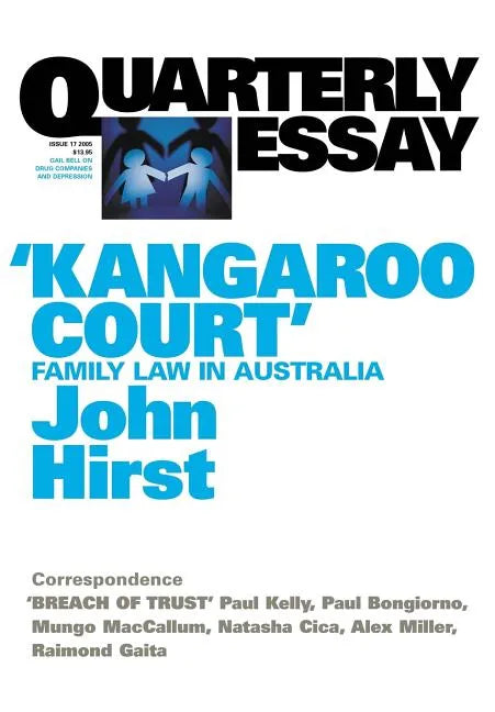 Kangaroo Court: Family Law Court in Australia; Quarterly Essay 17 - Paperback