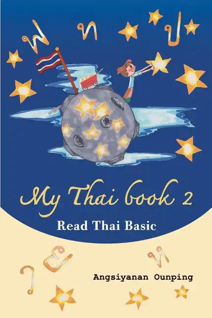 My Thai Book 2 (Read Thai Basic): Learning Thai for beginners " Free Video lessons available on youtube" - Paperback