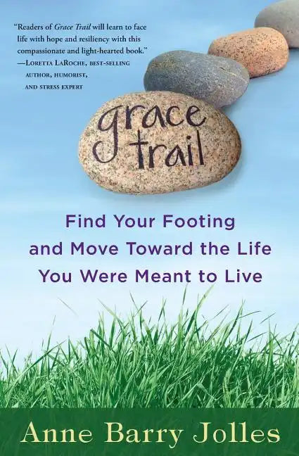 Grace Trail: Find Your Footing and Move Toward The Life You Were Meant To Live - Paperback