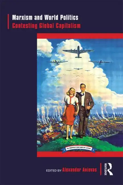 Marxism and World Politics: Contesting Global Capitalism - Paperback