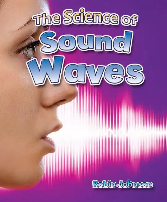 The Science of Sound Waves - Paperback