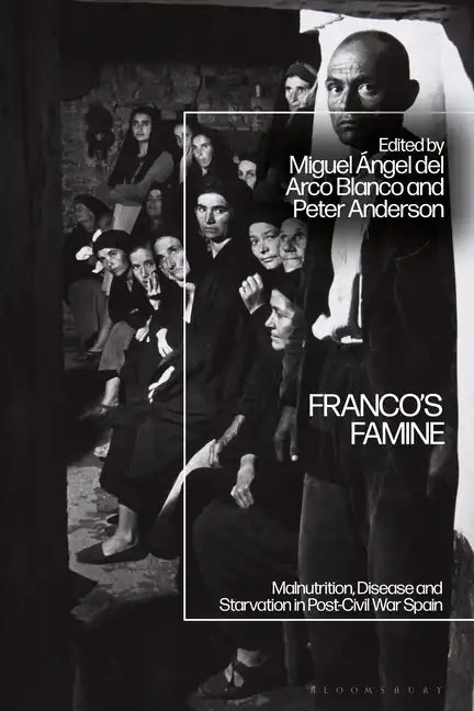 Franco's Famine: Malnutrition, Disease and Starvation in Post-Civil War Spain - Paperback