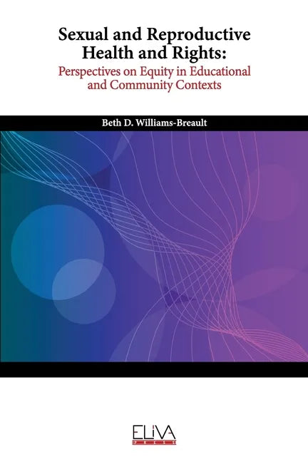 Sexual and Reproductive Health and Rights: Perspectives on Equity in Educational and Community Contexts - Paperback