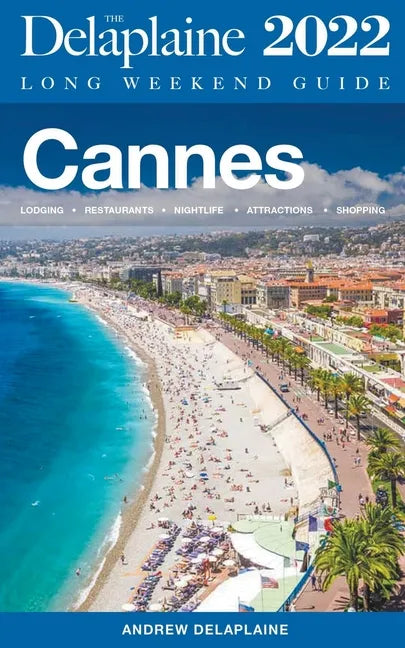Cannes - The Delaplaine 2022 Long Weekend Guide - Paperback