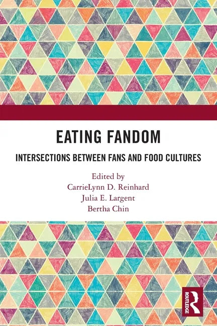 Eating Fandom: Intersections Between Fans and Food Cultures - Paperback