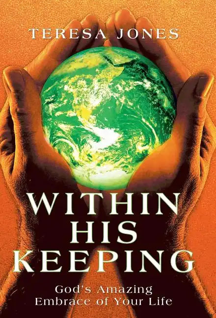 Within His Keeping: God's Amazing Embrace of Your Life - Hardcover
