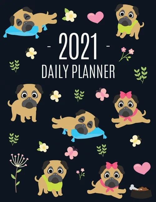 Pug Planner 2021: Funny Tiny Dog Monthly Agenda For All Your Weekly Meetings, Appointments, Office & School Work January - December Cale - Paperback