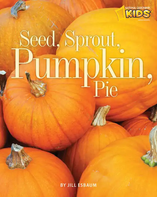Seed, Sprout, Pumpkin, Pie - Paperback
