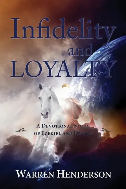 Infidelity and Loyalty - A Devotional Study of Ezekiel and Daniel - Paperback