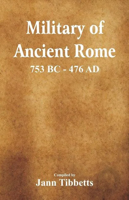 Military of Ancient Rome: 753 BC - 476 Ad - Paperback