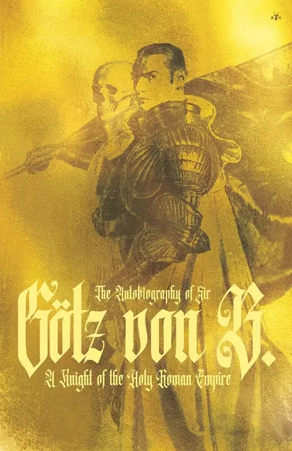 The Autobiography of Sir Götz von Berlichingen - Paperback