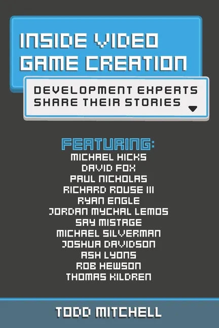 Inside Video Game Creation: Development Experts Share Their Stories - Paperback