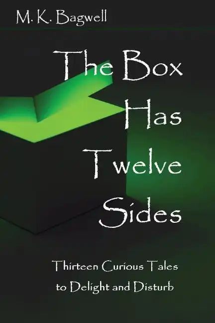 The Box Has Twelve Sides: Thirteen Curious Tales to Delight and Disturb - Paperback