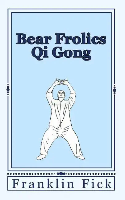 Bear Frolics Qi Gong - Paperback
