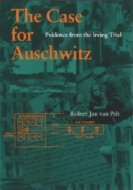 The Case for Auschwitz: Evidence from the Irving Trial - Hardcover