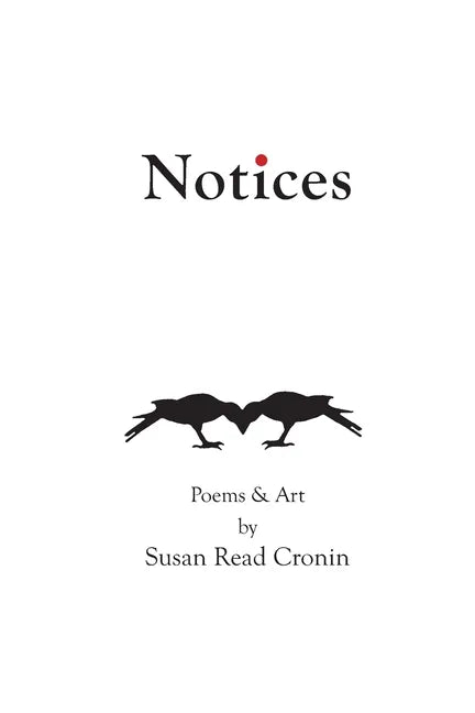 Notices: Poems & Art by Susan Read Cronin - Paperback
