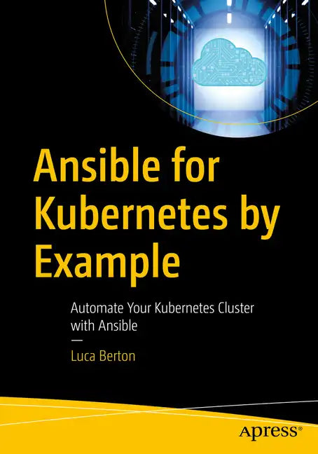 Ansible for Kubernetes by Example: Automate Your Kubernetes Cluster with Ansible - Paperback