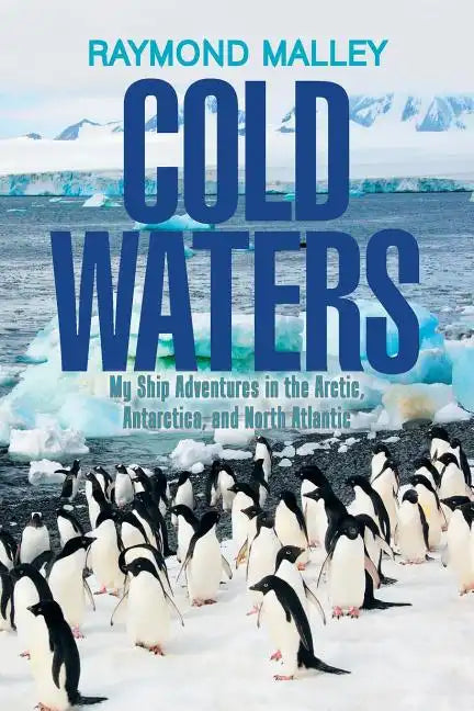 Cold Waters: My Ship Adventures in the Arctic, Antarctica, and North Atlantic - Paperback