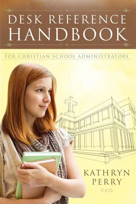 Desk Reference Handbook for Christian School Administrators - Paperback