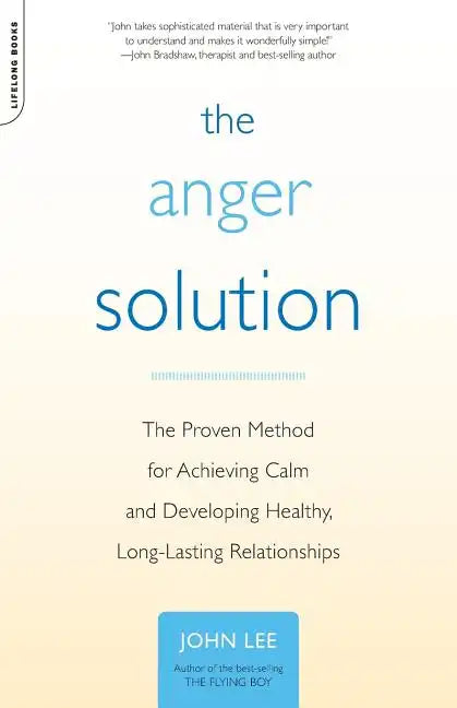 The Anger Solution: The Proven Method for Achieving Calm and Developing Healthy, Long-Lasting Relationships - Paperback