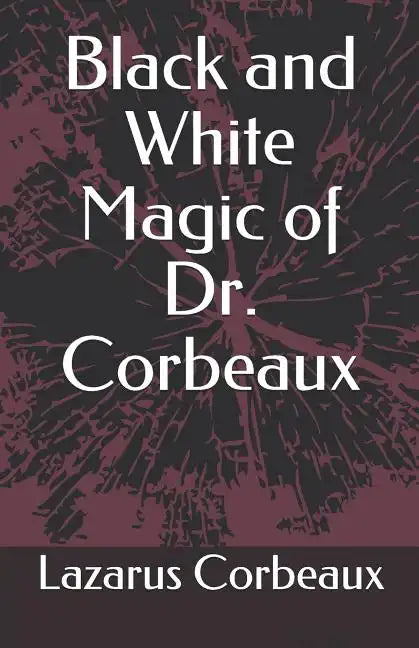 Black and White Magic of Dr. Corbeaux - Paperback