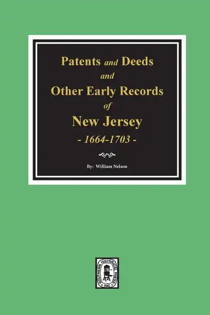 Patents and Deeds and Other Early Records of New Jersey 1664-1703. - Paperback