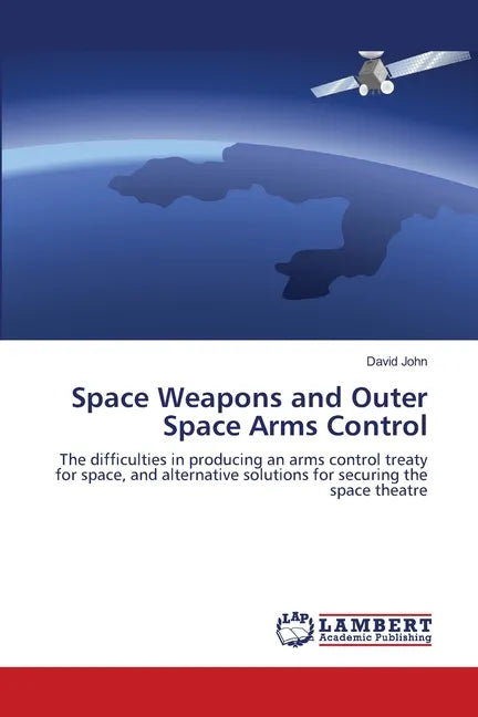 Space Weapons and Outer Space Arms Control - Paperback