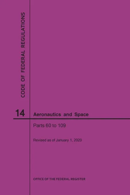 Code of Federal Regulations, Title 14, Aeronautics and Space, Parts 60-109, 2020 - Paperback