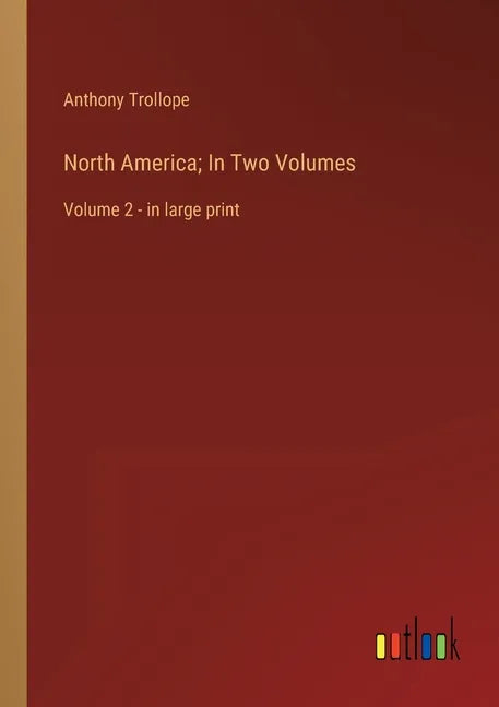 North America; In Two Volumes: Volume 2 - in large print - Paperback