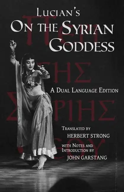 Lucian's On the Syrian Goddess: A Dual Language Edition - Paperback