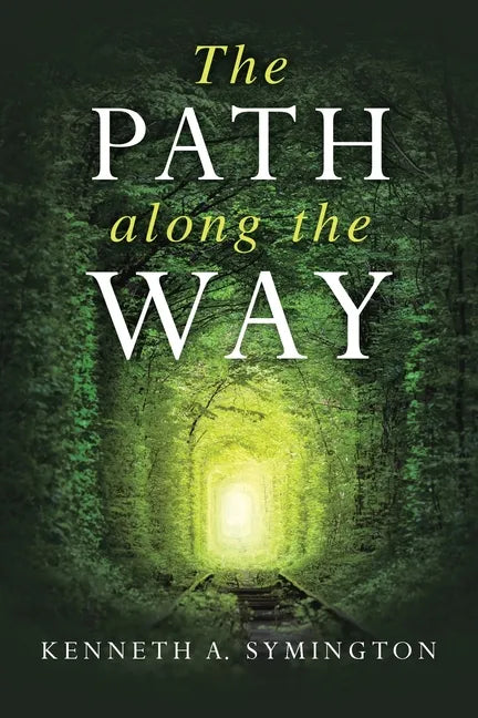 The Path along the Way: Stories, Inventions, Incidents, and Encounters Along A Long Life - Paperback