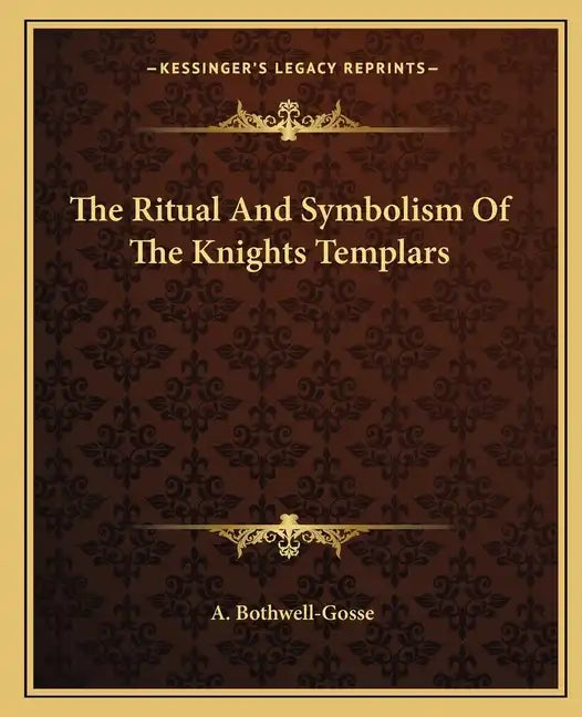 The Ritual And Symbolism Of The Knights Templars - Paperback