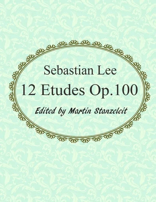Sebastian Lee 12 Etudes Op.100: 12 Etudes for Cello. - Paperback