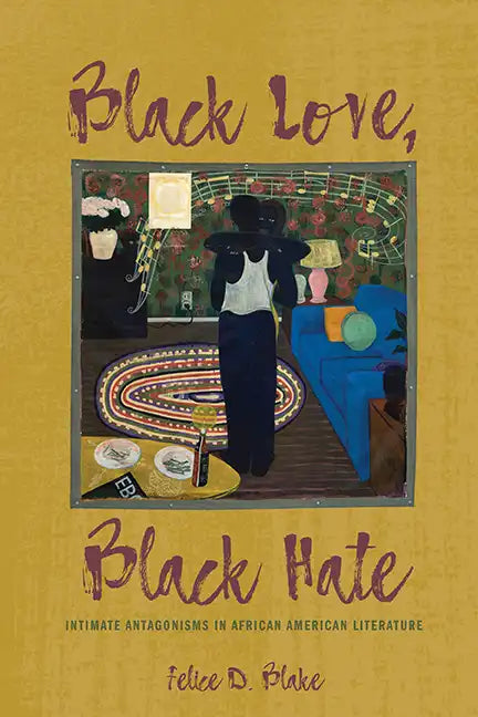 Black Love, Black Hate: Intimate Antagonisms in African American Literature - Paperback