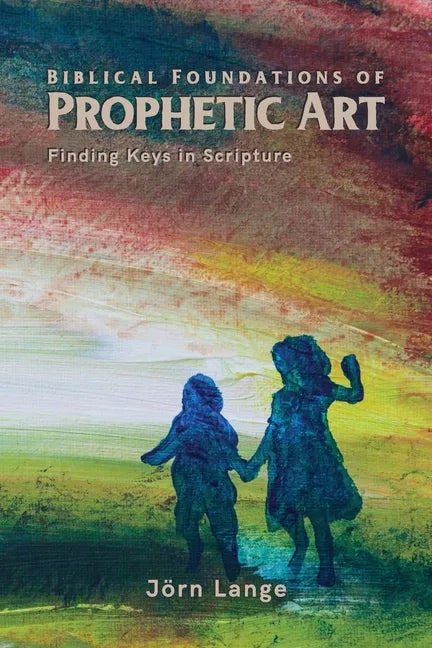 Biblical Foundations of Prophetic Art - Paperback