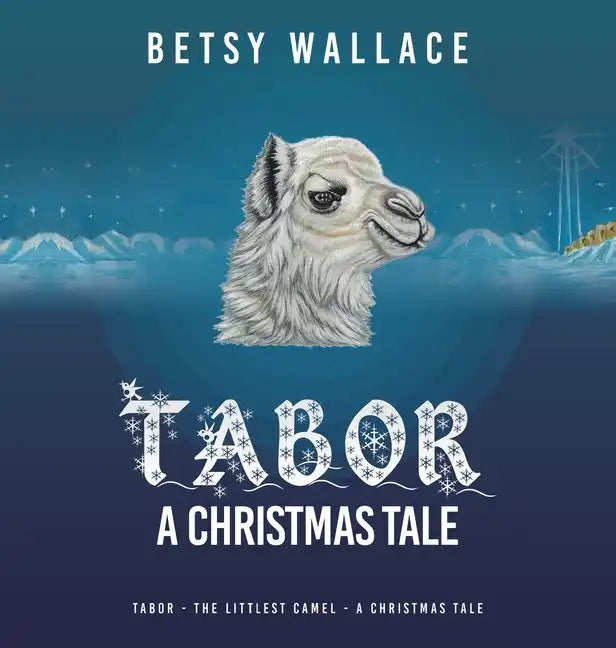 Tabor - a Christmas Tale: Tabor - the Littlest Camel - a Christmas Tale - Hardcover