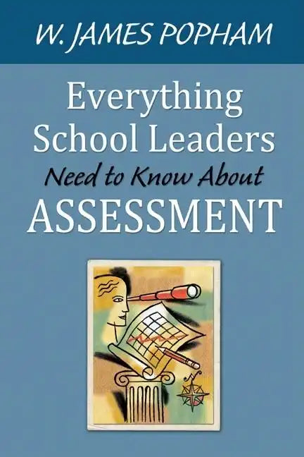Everything School Leaders Need to Know About Assessment - Paperback