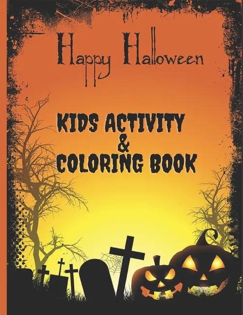 Happy Halloween Kids Activity AND Coloring Book: For Ages 2-10 - Cute Zombies, Mummies, Vampires, Witches and More - Paperback