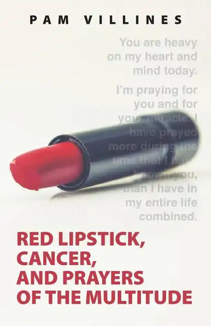 Red Lipstick, Cancer, And Prayers of the Multitude - Paperback