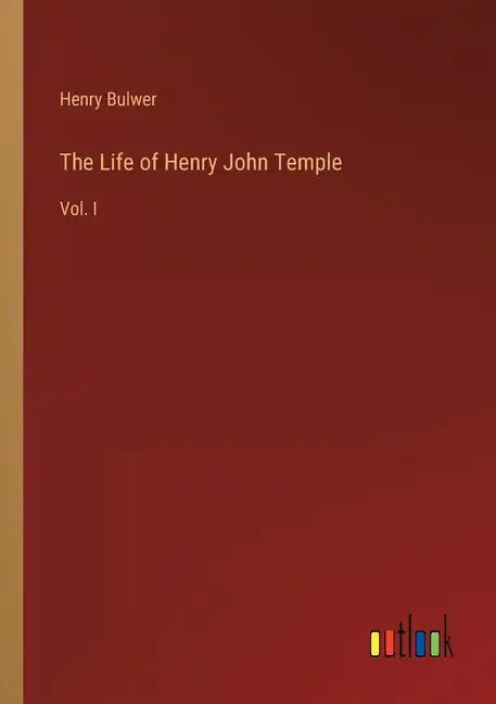 The Life of Henry John Temple: Vol. I - Paperback