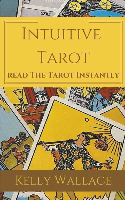 Intuitive Tarot - Learn The Tarot Instantly - Paperback