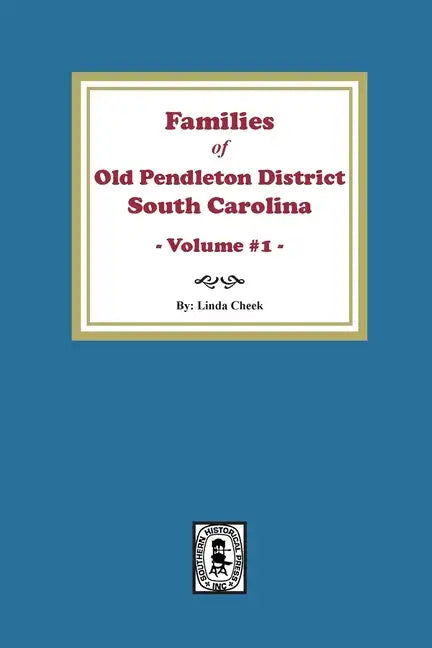 Families of OLD Pendleton District, South Carolina, Volume #1 - Paperback