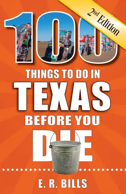 100 Things to Do in Texas Before You Die, 2nd Edition - Paperback