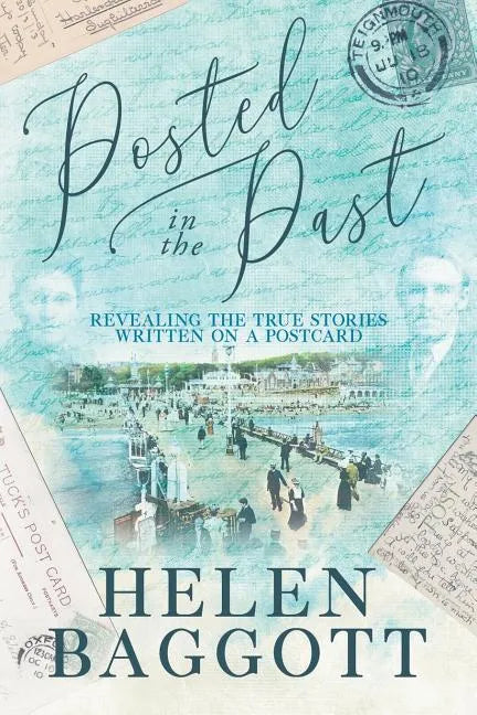 Posted in the Past: Revealing the true stories written on a postcard - Paperback