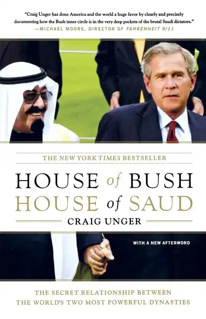House of Bush, House of Saud: The Secret Relationship Between the World's Two Most Powerful Dynasties - Paperback