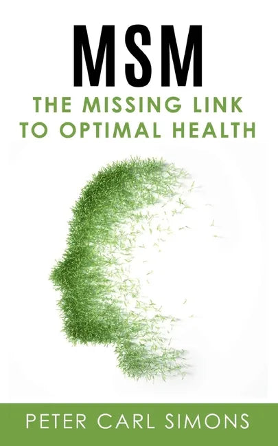 MSM - The Missing Link to Optimal Health - Paperback