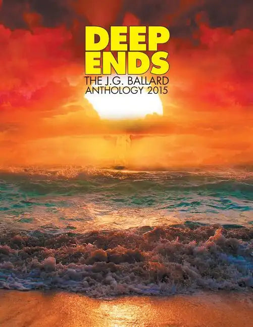 Deep Ends: The J.G. Ballard Anthology 2015 - Paperback